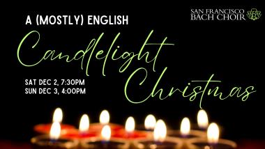 SF Bach Choir - A (Mostly) English Candlelight Christmas