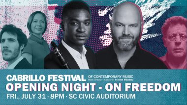 Cabrillo Festival 2026 Opening Night - On Freedom, Fri July 31st, 8pm SC Civic Auditorium 